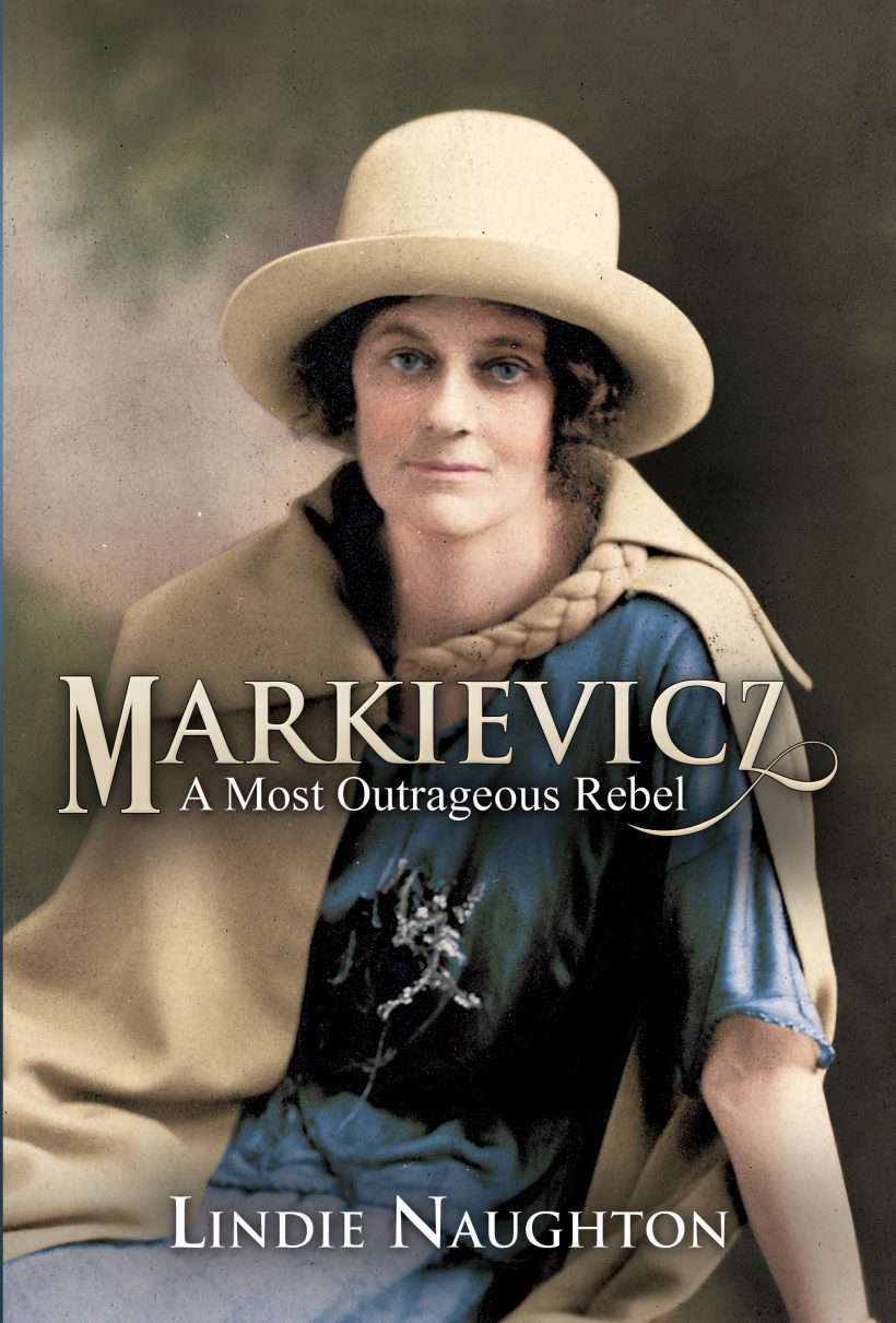 Markievicz: A Most Outrageous Rebel Lindie Naughton