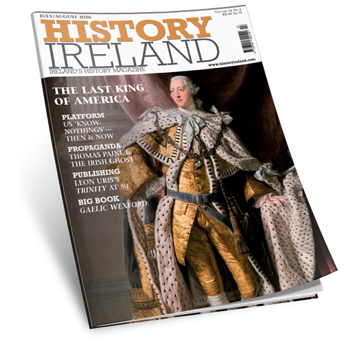 History Ireland JULY / AUGUST 2026