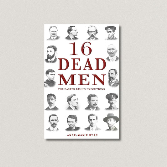 16 Dead Men: The Easter Rising Executions
