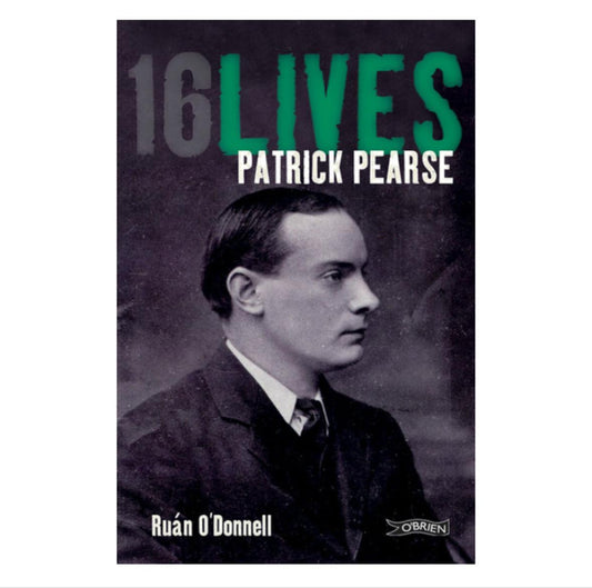 Patrick Pearse 16 Lives By Ruán O'Donnell