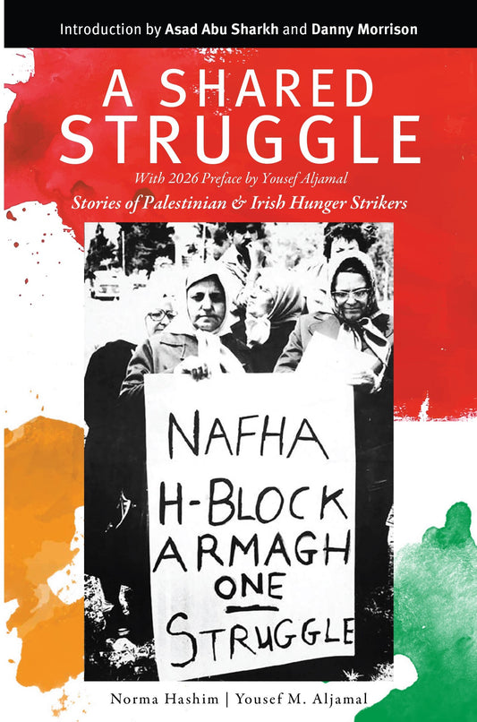 A Shared Struggle—Stories of Palestinian & Irish Republican Hunger Strikers