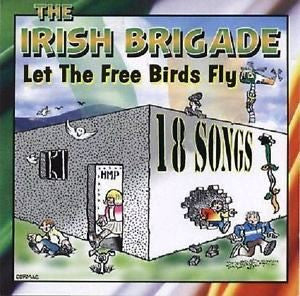 THE IRISH BRIGADE - LET THE FREE BIRDS FLY