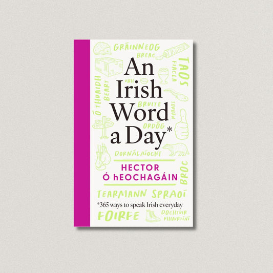 An Irish Word a Day By Hector Ó hEochagáin