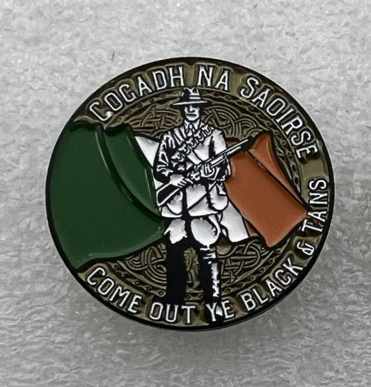 Come Out Ye Black & Tans - Cogadh Na Saoirse Badge