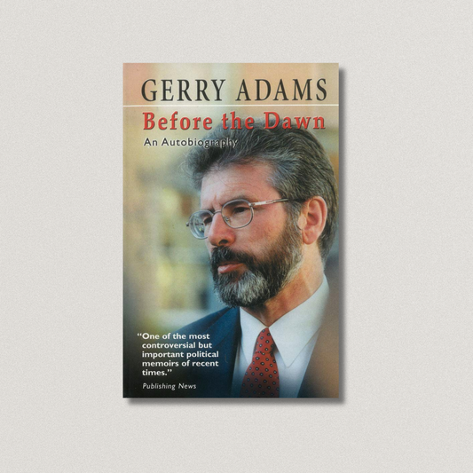 BEFORE THE DAWN (UPDATED EDITION) An Autobiography By Gerry Adams Signed By Gerry (Redesign)