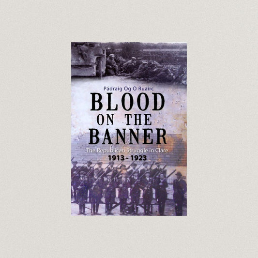 Blood On The Banner - The Republican Struggle In Clare