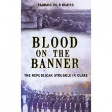 Blood On The Banner - The Republican Struggle In Clare