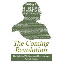 The Coming Revolution-The Political Writings And Speeches Of Patrick Pearse