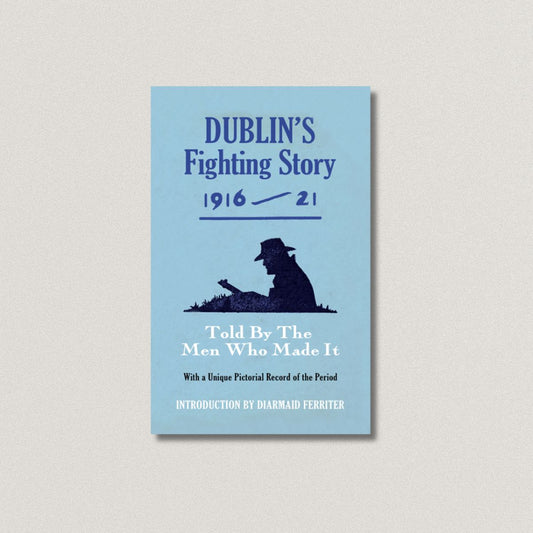 Dublin's Fighting Story 1916-23