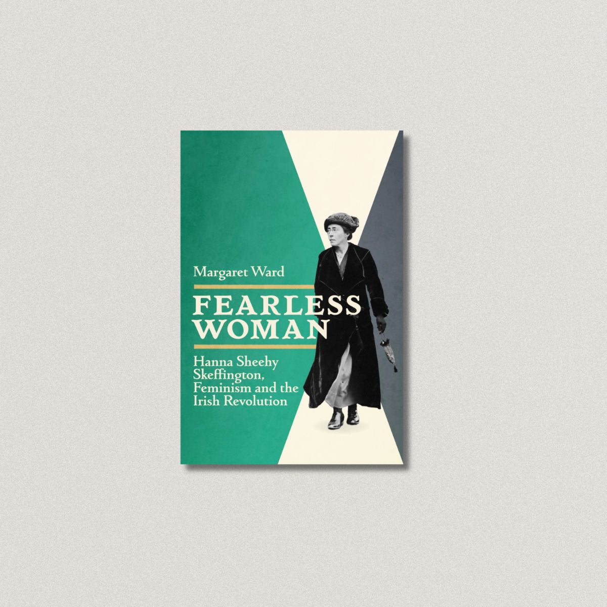 Fearless Woman Hanna Sheehy Skeffington, Feminism and the Irish Revolution
