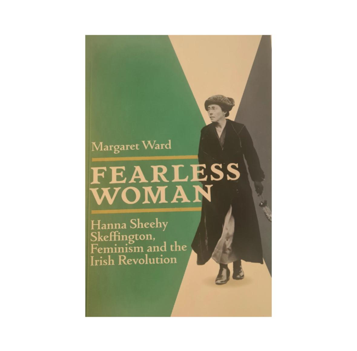 Fearless Woman Hanna Sheehy Skeffington, Feminism and the Irish Revolution