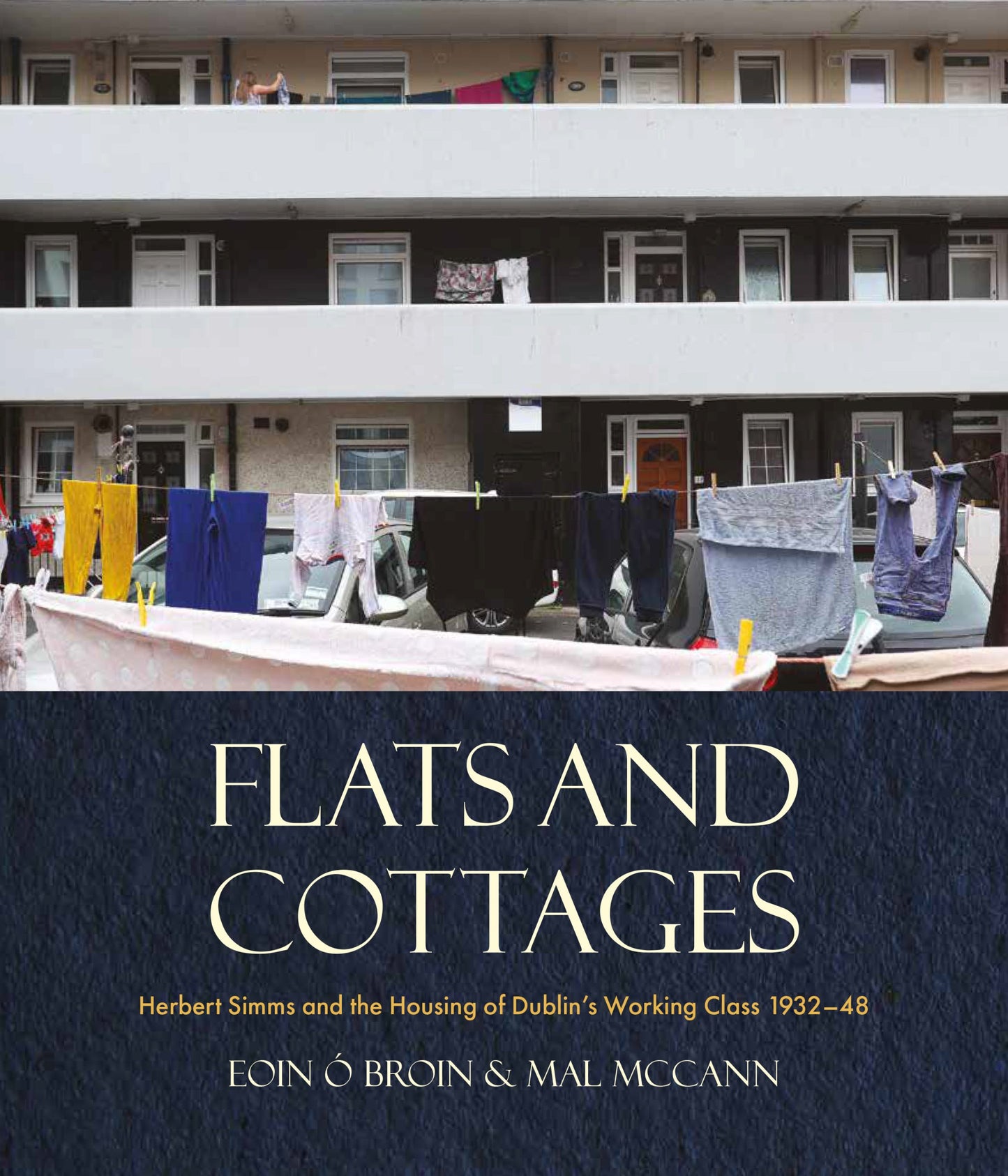 Flats and Cottages: Herbert Simms and the Housing of Dublin’s Working Class, 1932–1948