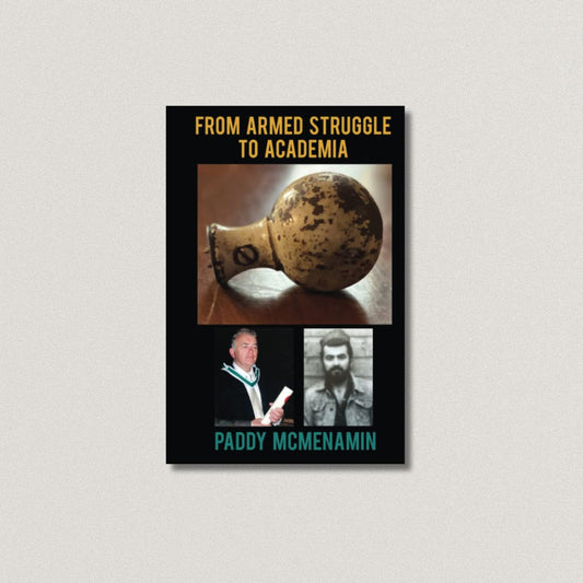 From Armed Struggle to Academia By Paddy McMenamin