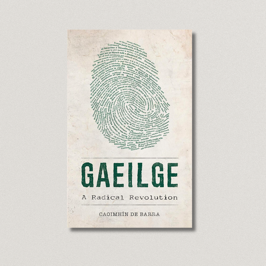 Gaeilge: A Radical Revolution By Caoimhín De Barra (Redesign)