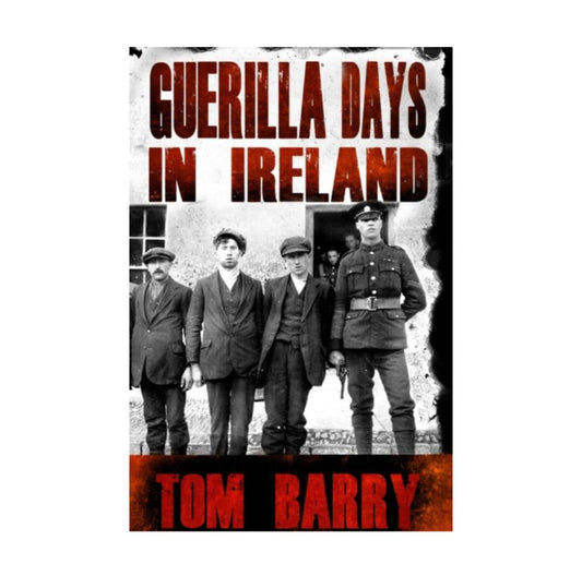 Guerilla Days in Ireland by Tom Barry