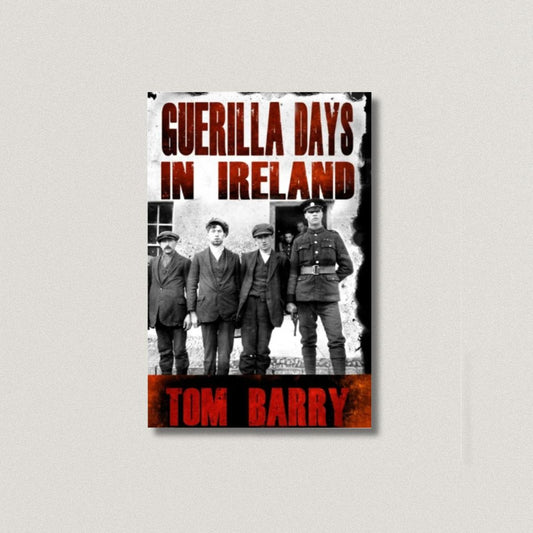 Guerilla Days in Ireland by Tom Barry