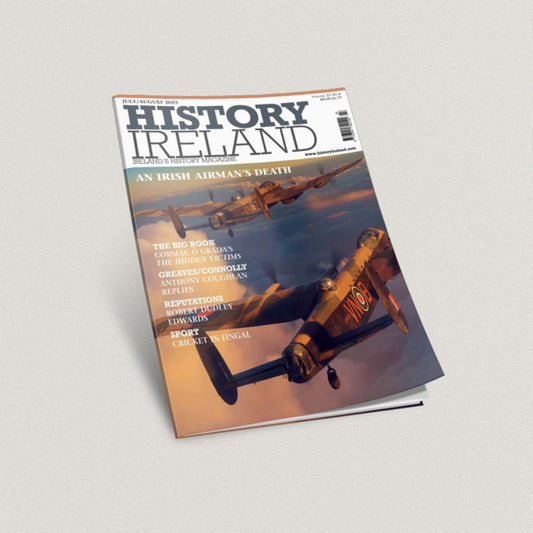 History Ireland JULY / AUGUST 2025