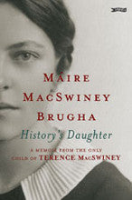 History's Daughter:  A Memoir from the only child of Terence MacSwiney