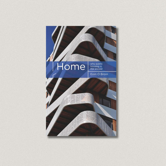 Home: Why Public Housing is the Answer:  Eoin Ó Broin TD