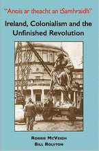 Ireland, Colonialism and the Unfinished Revolution - Robbie McVeigh and Bill Rolston  2021