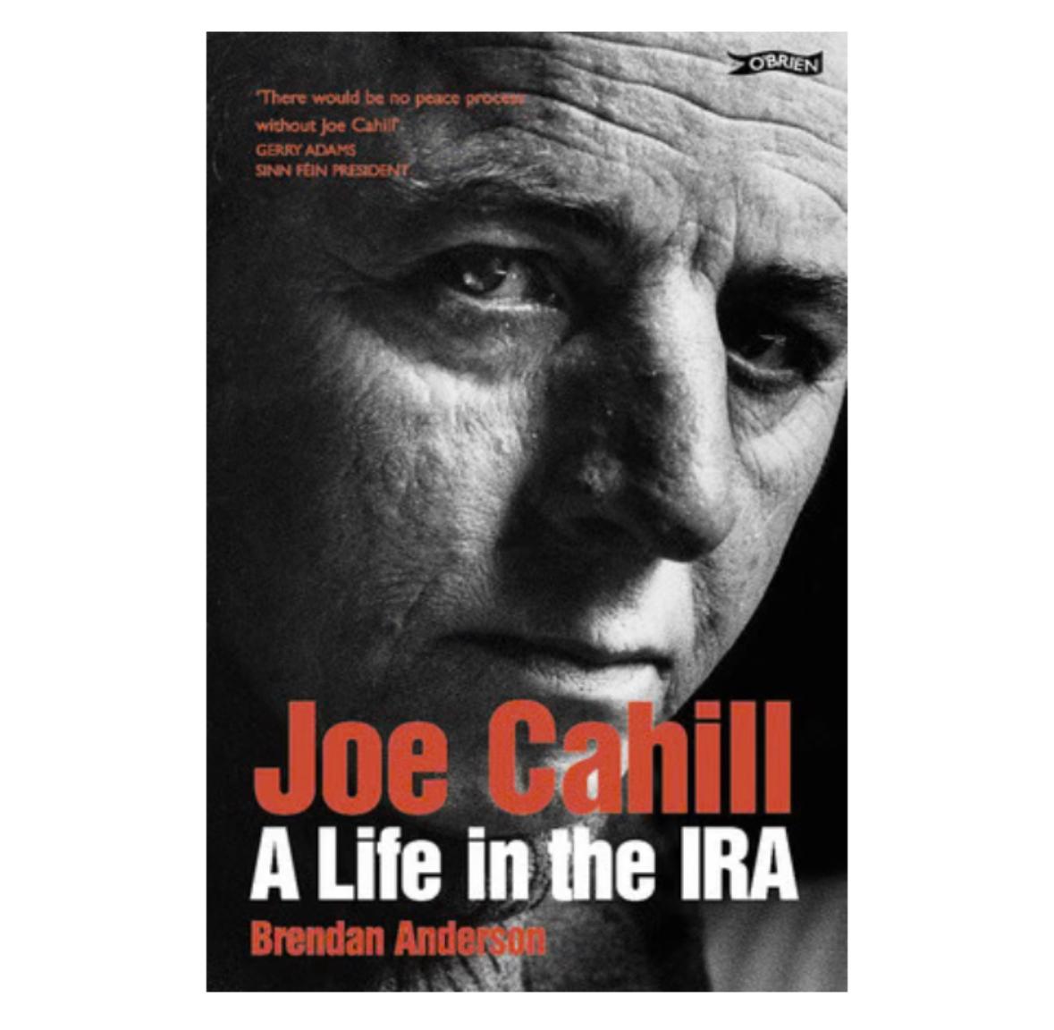 Joe Cahill A Life in the IRA