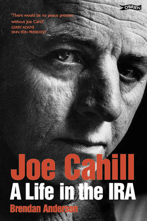 Joe Cahill A Life in the IRA