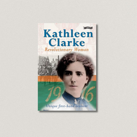 Kathleen Clarke: Revolutionary Woman