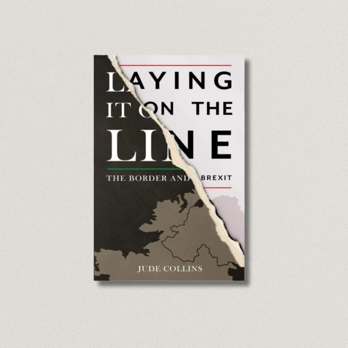LAYING IT ON THE LINE:THE BORDER AND BREXIT BY JUDE COLLINS