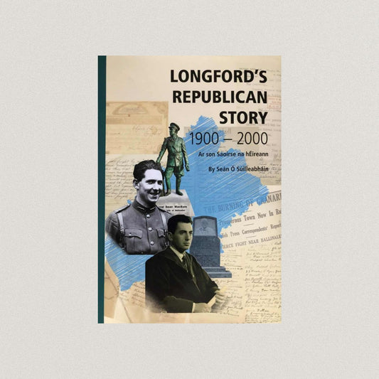Longford’s Republican Story 1900- 2000