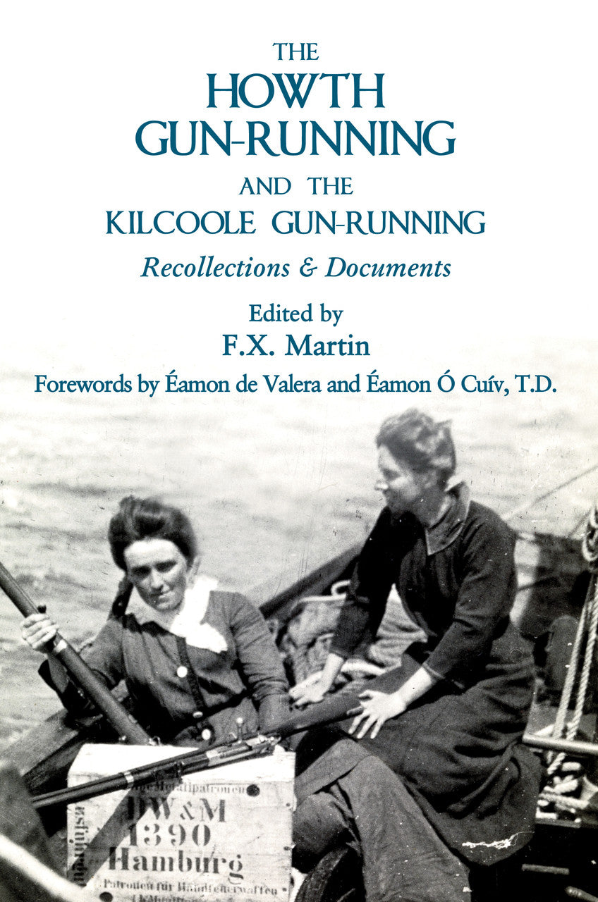 The Howth Gun-Running & the Kilcoole Gun-Running Recollections & Documents 50th Anniversary Commemorative Edition