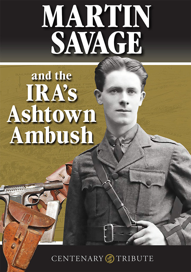 Martin Savage and the IRA's Ashtown Ambush by Micheál Mac Donncha