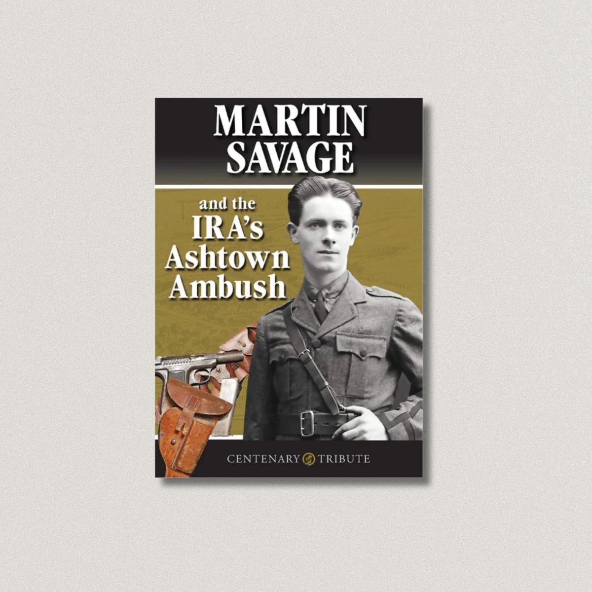 Martin Savage and the IRA's Ashtown Ambush by Micheál Mac Donncha