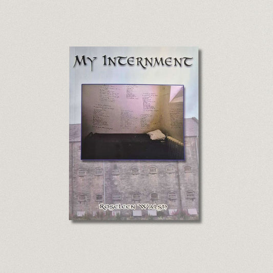 My Internment by Roseleen Walsh