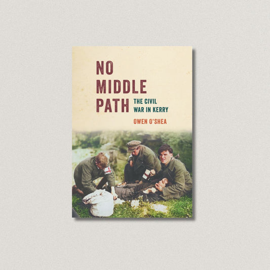 No Middle Path: The Civil War in Kerry