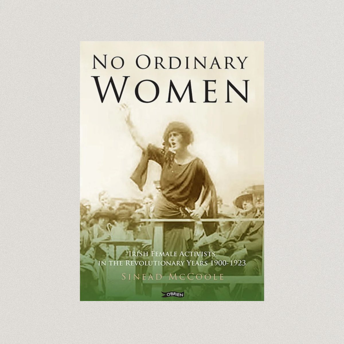No Ordinary Women: Irish Female Activists in the Revolutionary Years (Redesign)