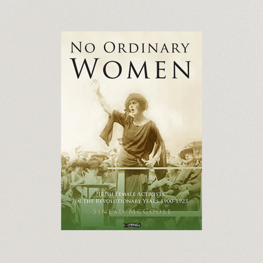 No Ordinary Women: Irish Female Activists in the Revolutionary Years (Redesign)