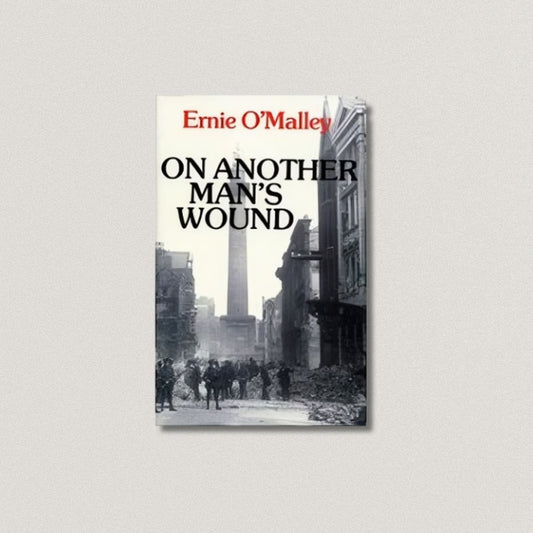 On Another Man's Wound by Ernie O'Malley