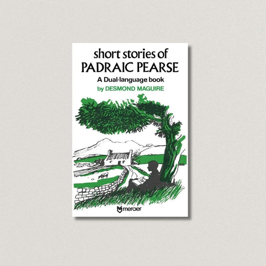 Short Stories of Padraic Pearse: The Easter Rising Hero of 1916