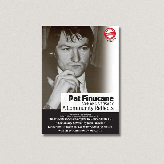 Pat Finucane 30th Anniversary A Community Reflects