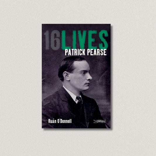 Patrick Pearse 16 Lives By Ruán O'Donnell