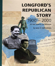 Longford’s Republican Story 1900- 2000