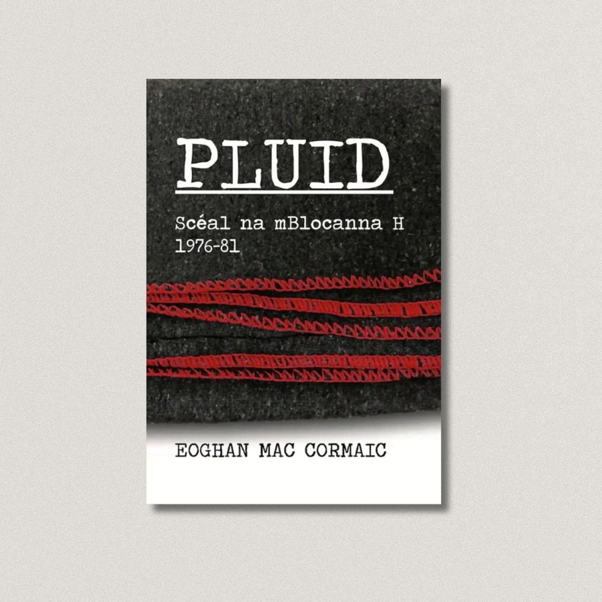 Pluid – Scéal na mBlocanna H 1976-81 Eoghan Mac Cormaic (Redesign)