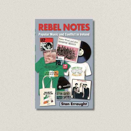 REBEL NOTES: Popular Music and Conflict in Ireland