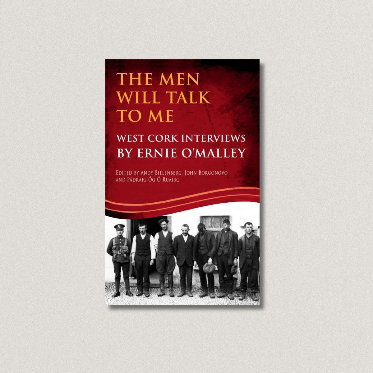 THE MEN WILL TALK TO ME (ERNIE O'MALLEY SERIES, WEST CORK BRIGADE)