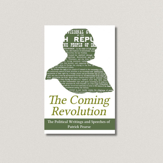 The Coming Revolution-The Political Writings And Speeches Of Patrick Pearse