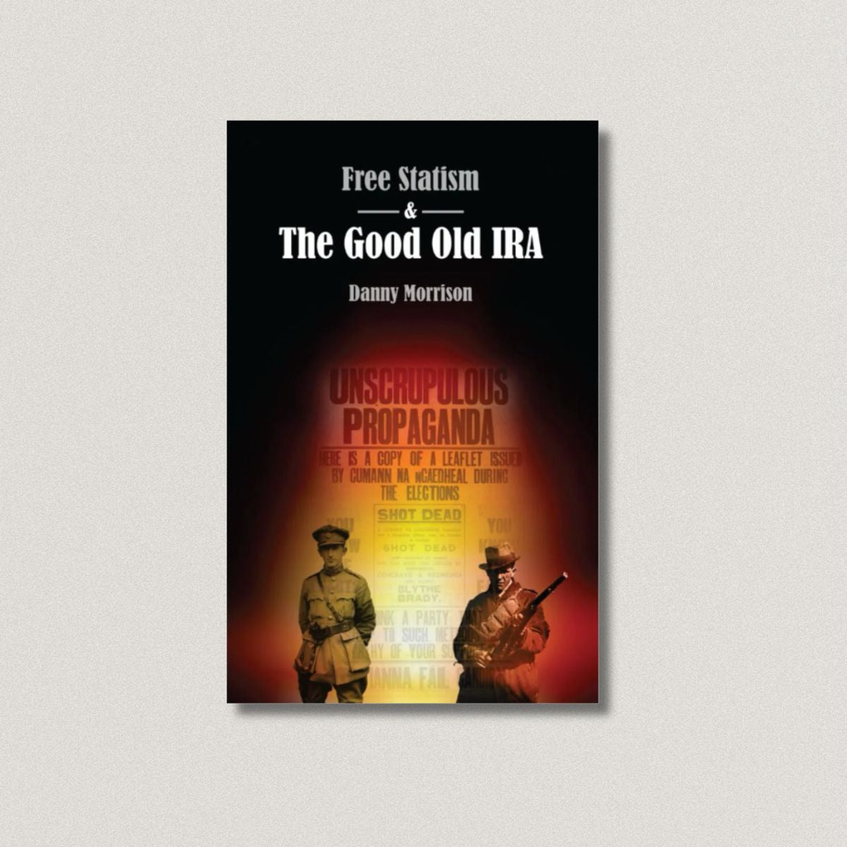 Free Statism & The Good Old IRA By Danny Morrison Signed By Danny