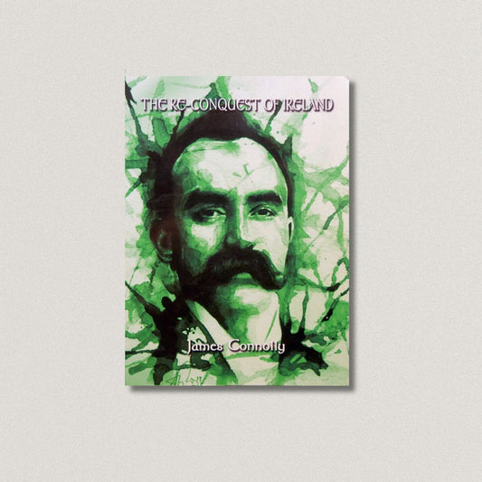 The Re-Conquest of Ireland - James Connolly
