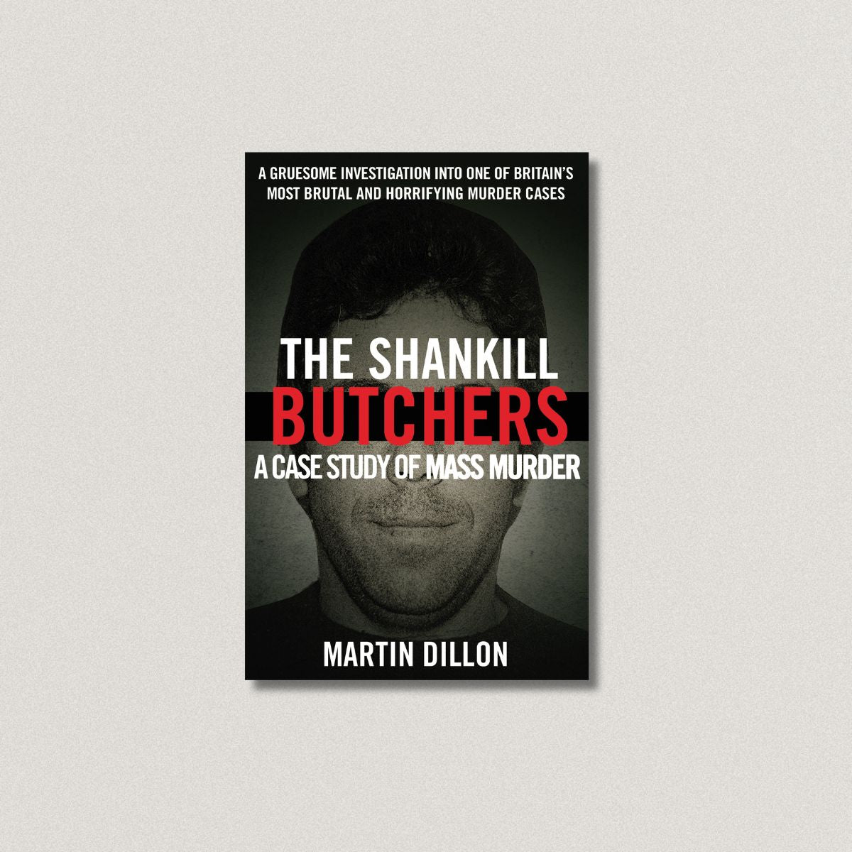 The Shankill Butchers - A case study of mass murder