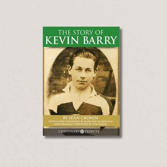 The Story of Kevin Barry - By Seán Cronin