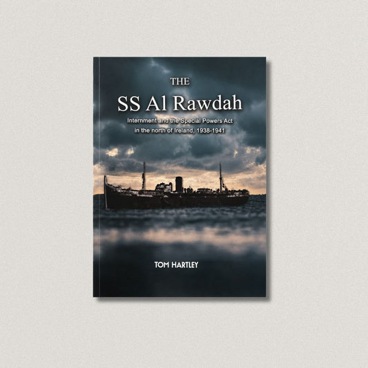 The SS A1 Rawdah: Internment and the Special Powers Act in the north of Ireland, 1938-1941